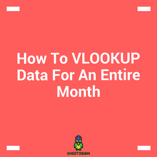 How To VLOOKUP Data For An Entire Month